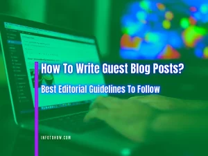 How to Write Guest Blog Posts - Best Editorial Guidelines To Follow
