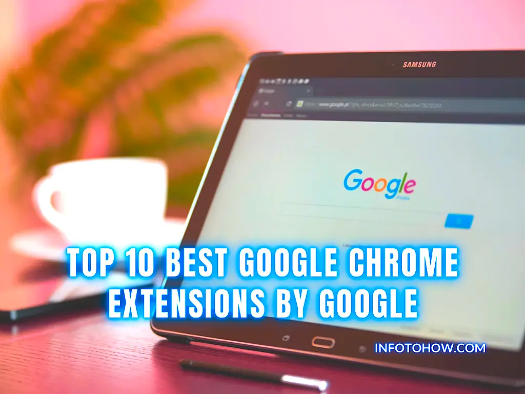 Top 10 Best Google Chrome Extensions By Google