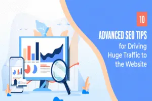 Read more about the article Advanced SEO Tips to Drive Huge Traffic To A Website