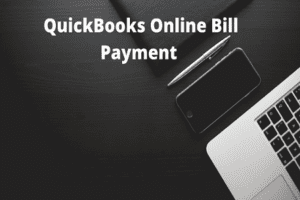 QuickBooks Online Bill Payment How it is Used