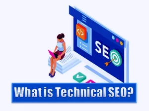 What is Technical SEO - The Ultimate Guide
