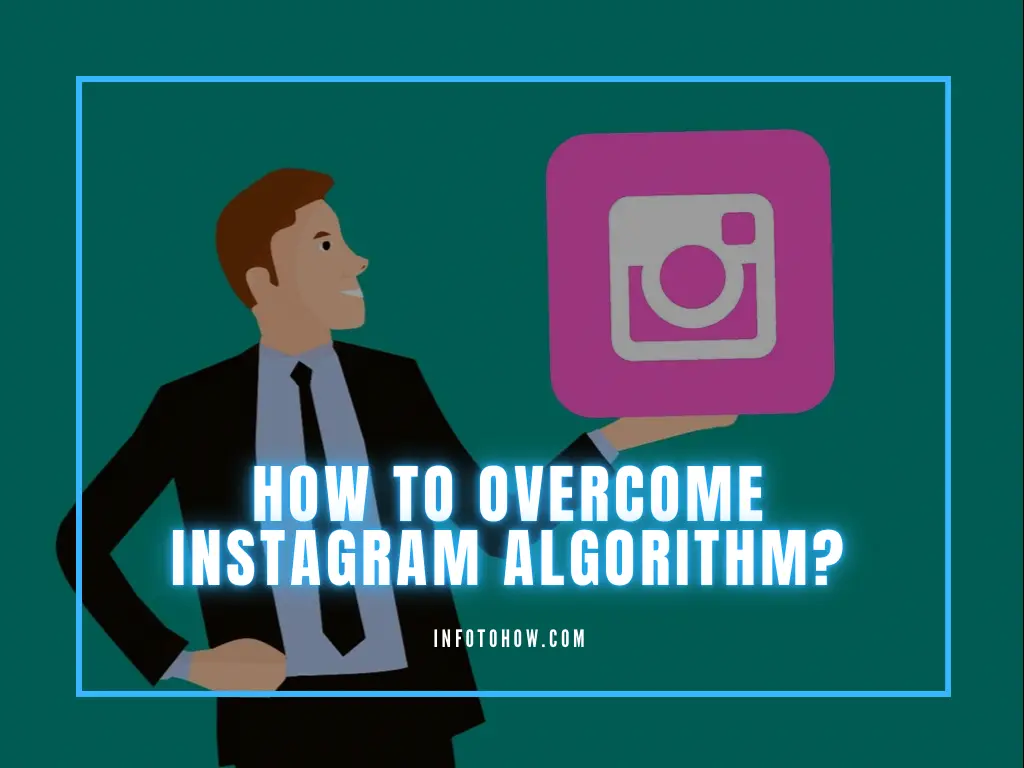 14 Ways To Overcome The Instagram Algorithm