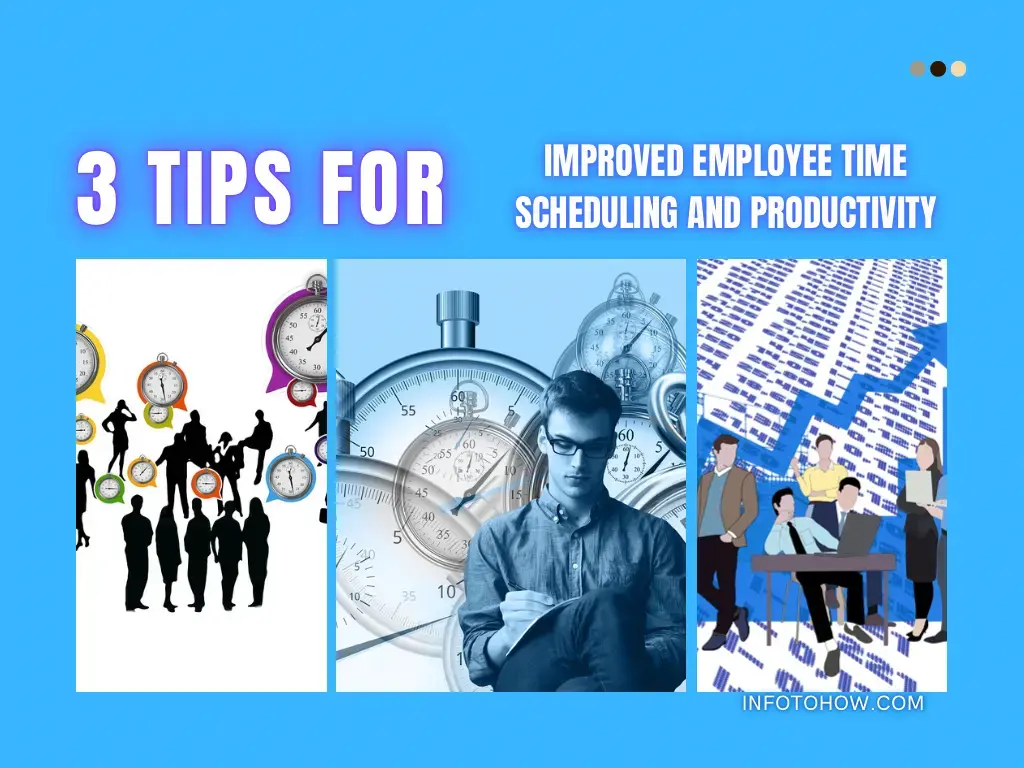 3 Tips For Improved Employee Time Scheduling and Productivity