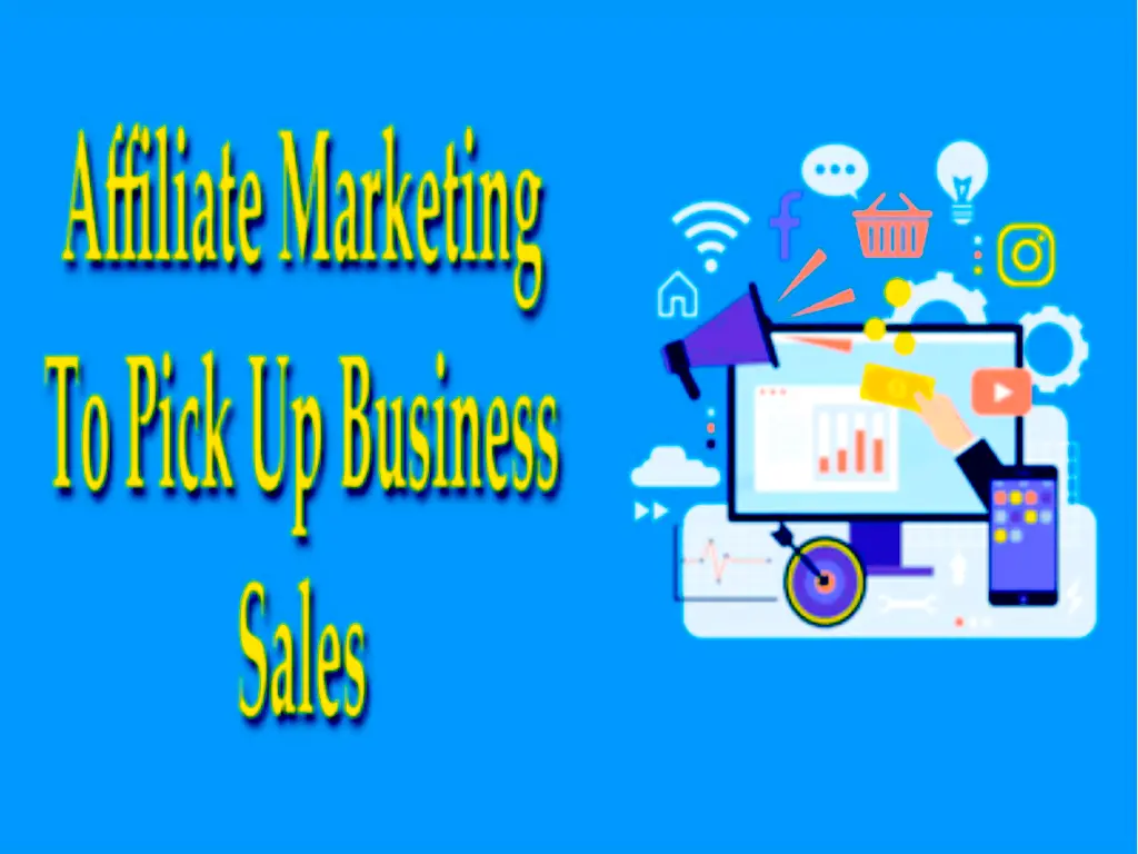 Affiliate Marketing to Pick Up Business Sales