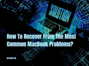 How To Recover From The Most Common MacBook Problems