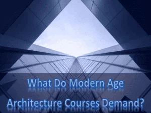 Read more about the article What Do Modern Age Architecture Courses Demand?