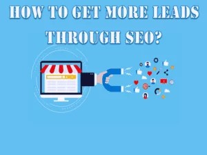Read more about the article How to Get More Leads Through SEO?