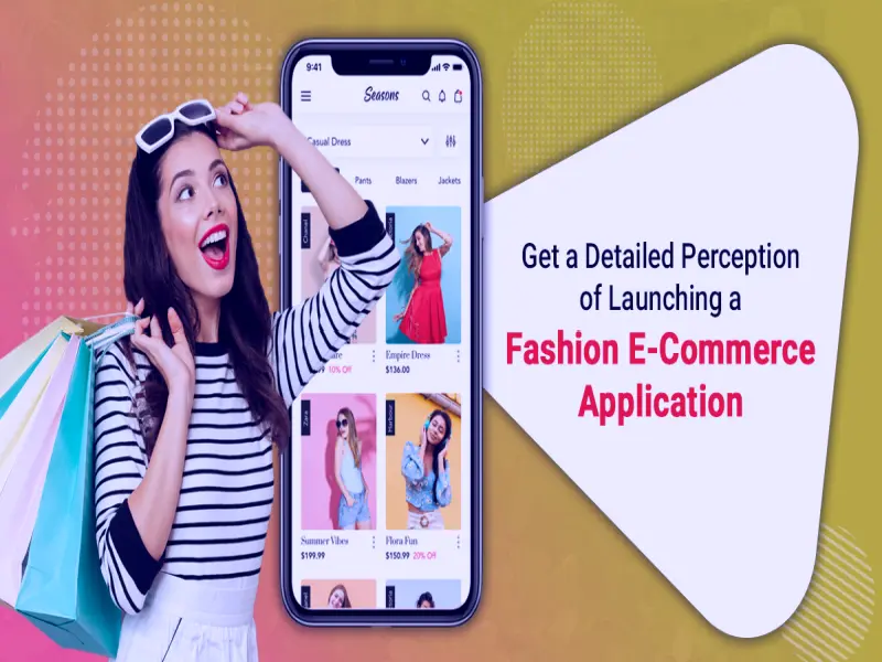Get A Detailed Perception Of A Fashion E-Commerce App Development