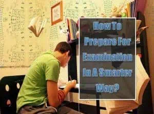 Read more about the article How To Prepare For Examination In A Smarter Way?