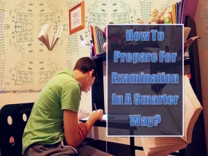 How To Prepare For Examination In A Smarter Way