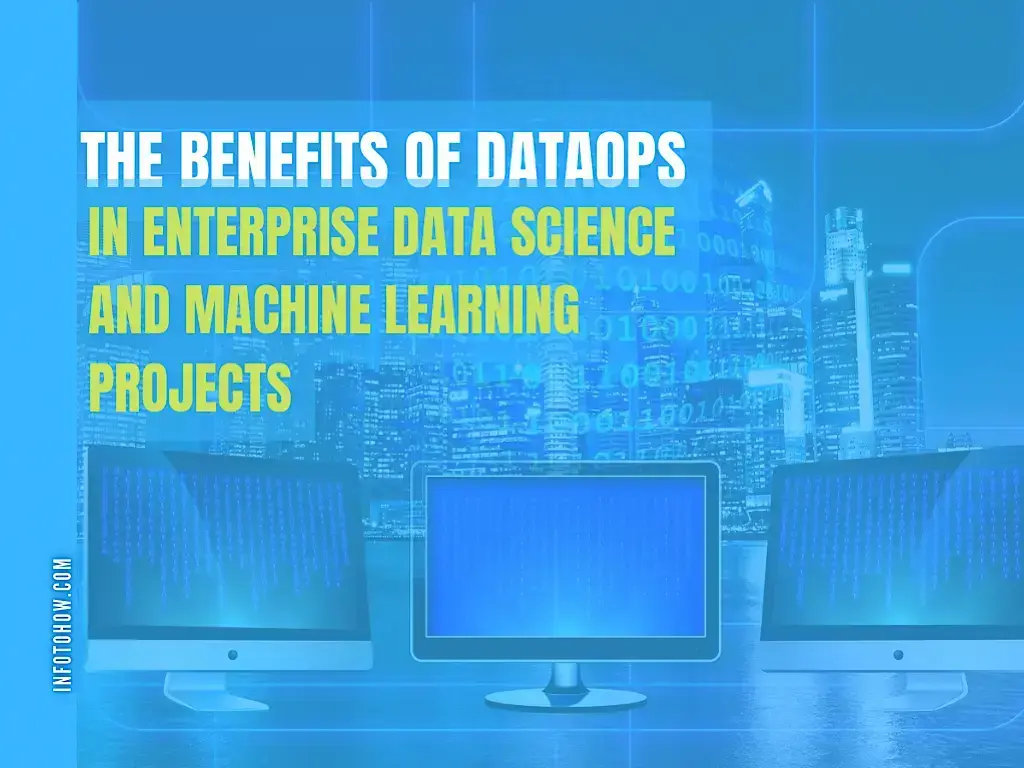 The Benefits Of DataOps In Enterprise Data Science and Machine Learning Projects