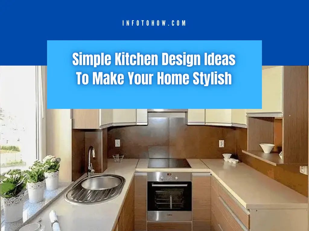 7 Simple Kitchen Design Ideas to Make Your Home Stylish