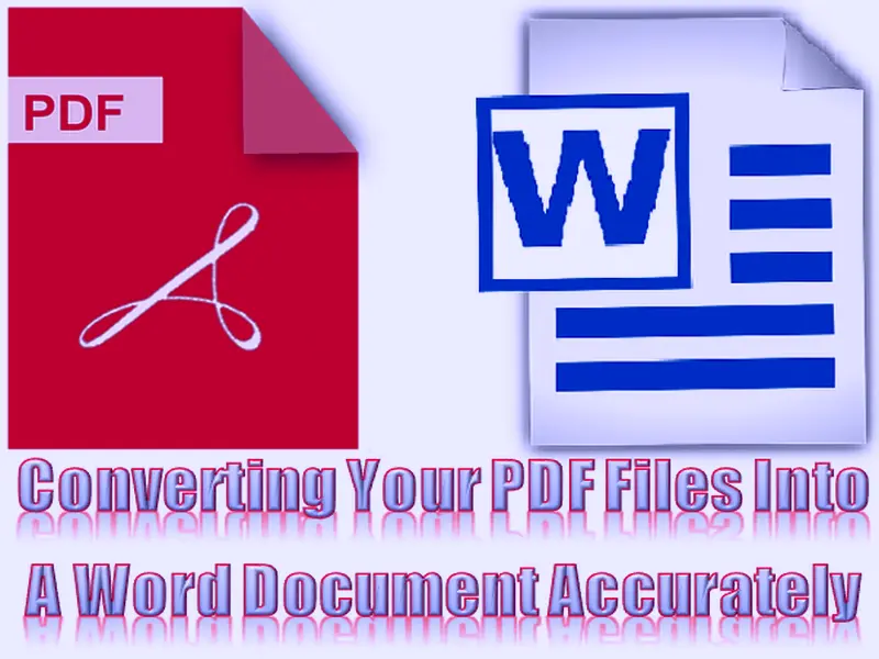 Converting Your PDF Files Into A Word Document Accurately