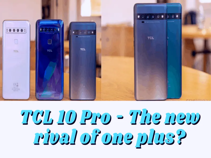 TCL 10 Pro - The new rival of one plus
