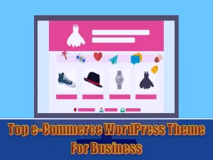 Top e-Commerce WordPress Theme For Business IN 2022
