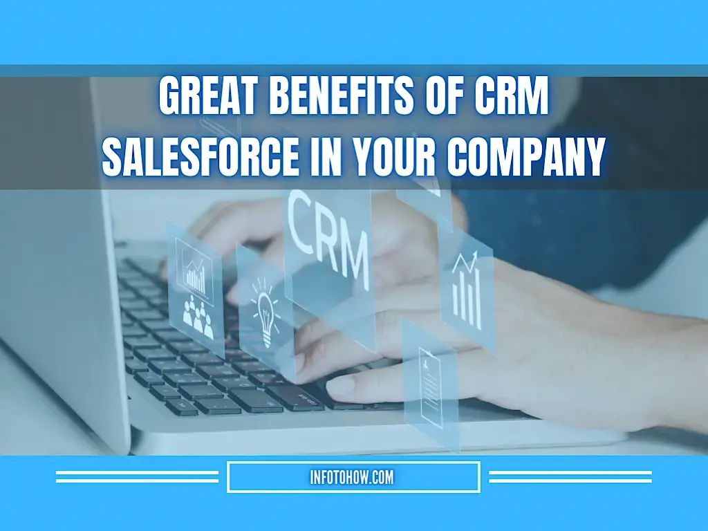 5 Great Benefits Of CRM Salesforce In Your Company