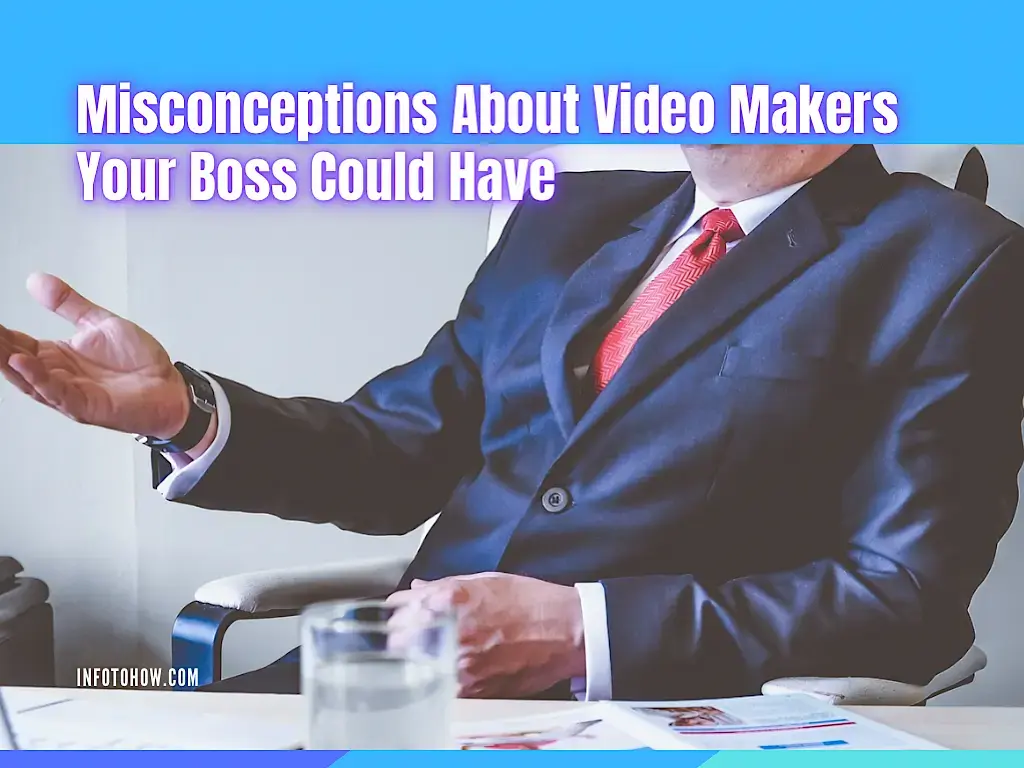 5 Misconceptions About Video Makers - Your Boss Could Have