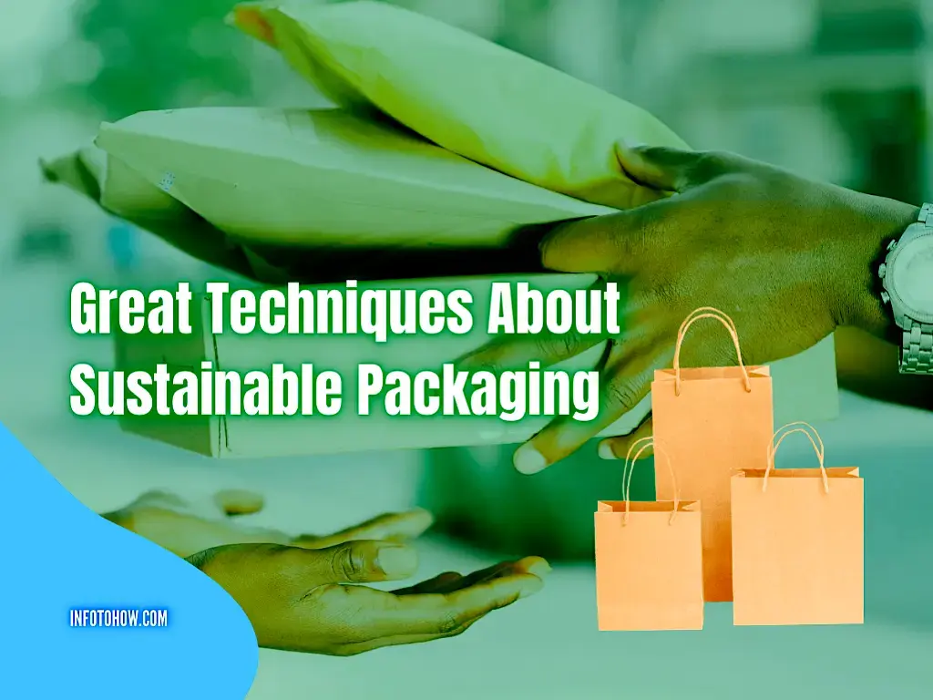 Learn 7 Great Techniques About Sustainable Packaging