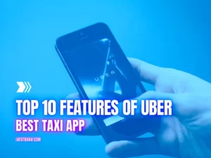 Top 10 Features of Uber - Best Taxi App