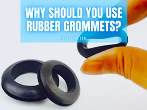 Why Should You Use Rubber Grommets