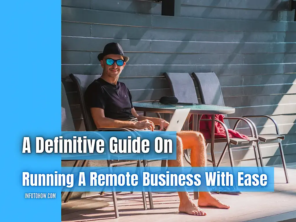 A Definitive Guide On Running A Remote Business With Ease 2023