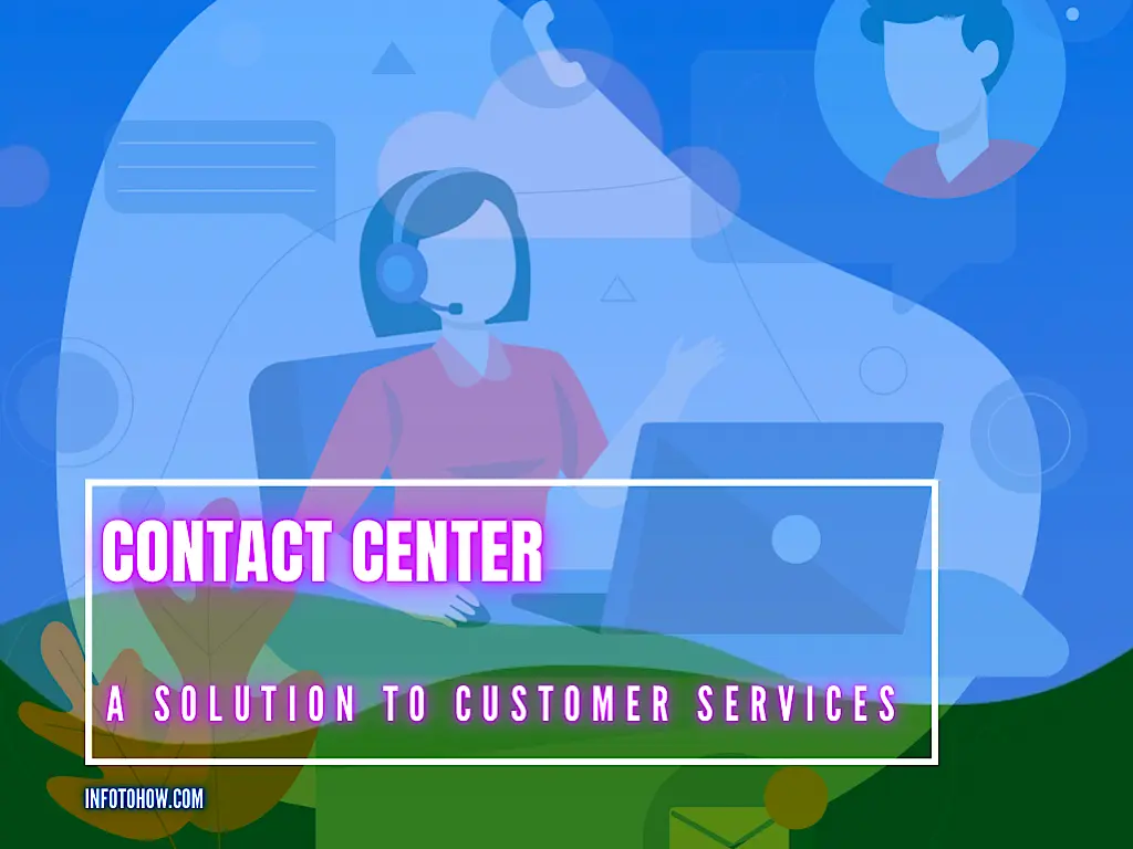 Contact Center - A Solution to Customer Services