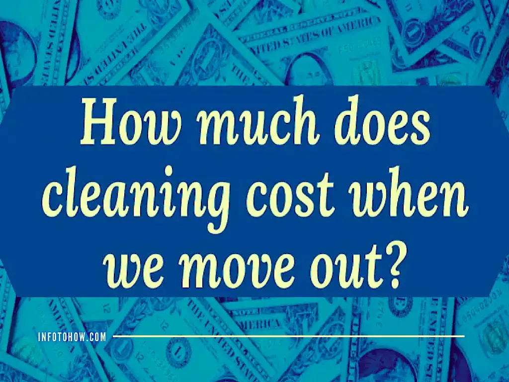 How Much Does Cleaning Cost When We Move Out