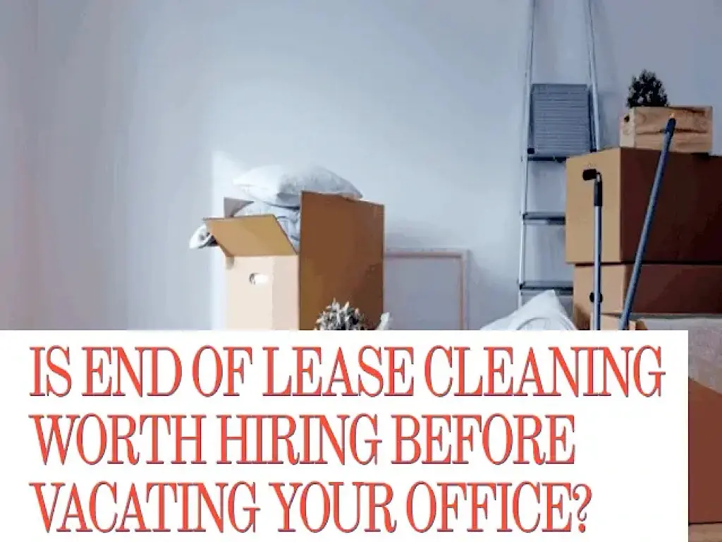 Is End Of The Lease Cleaning Worth Hiring Before Vacating Office 1