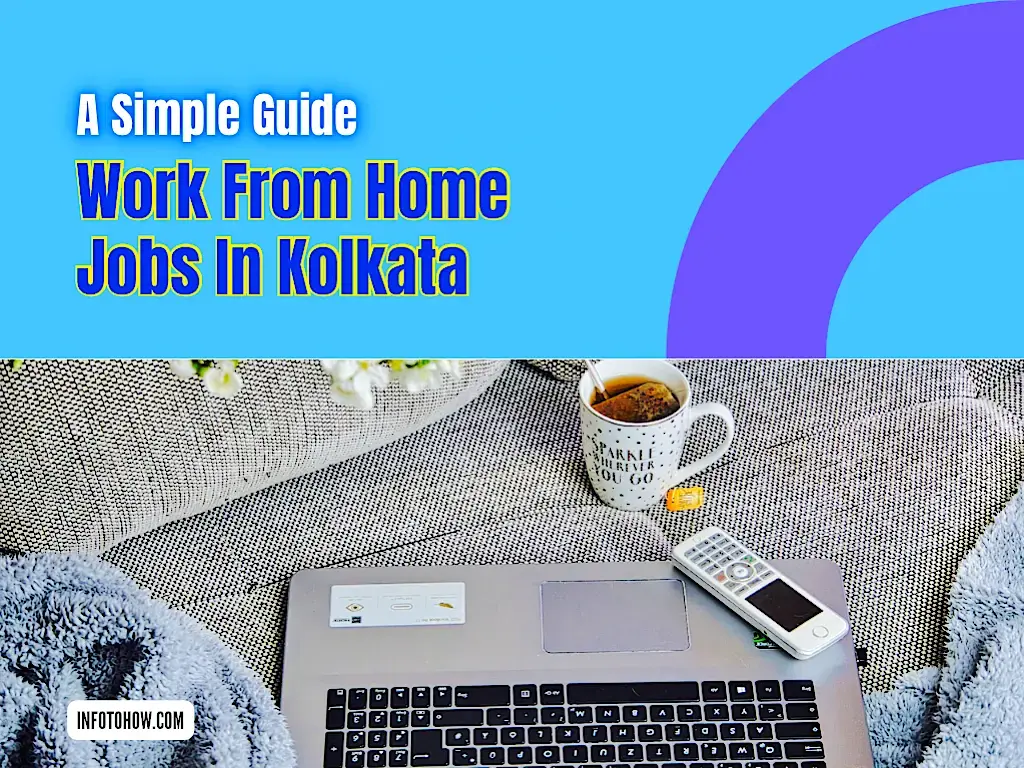 Work From Home Jobs In Kolkata - A Simple Guide