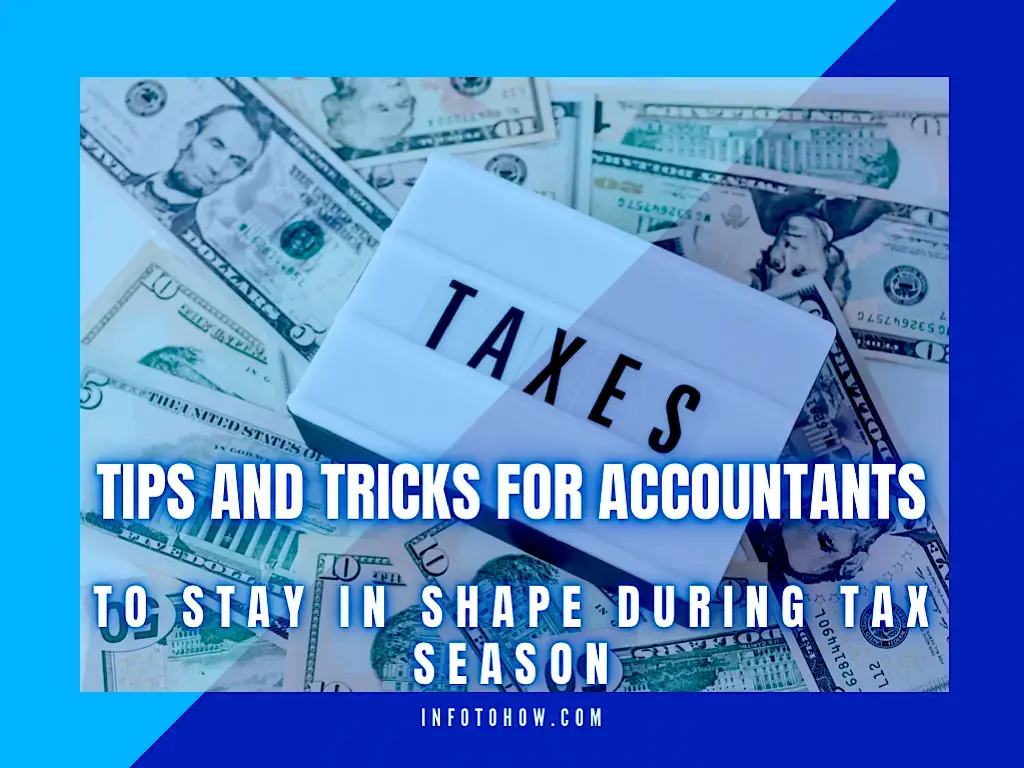 10+ Tips And Tricks For Accountants To Stay In Shape During Tax Season