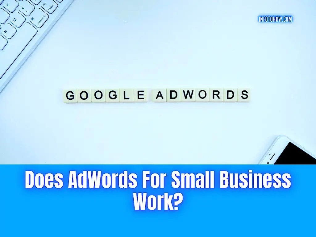 Does AdWords For Small Business Work – 7 Ways It Helps In Growing A Business