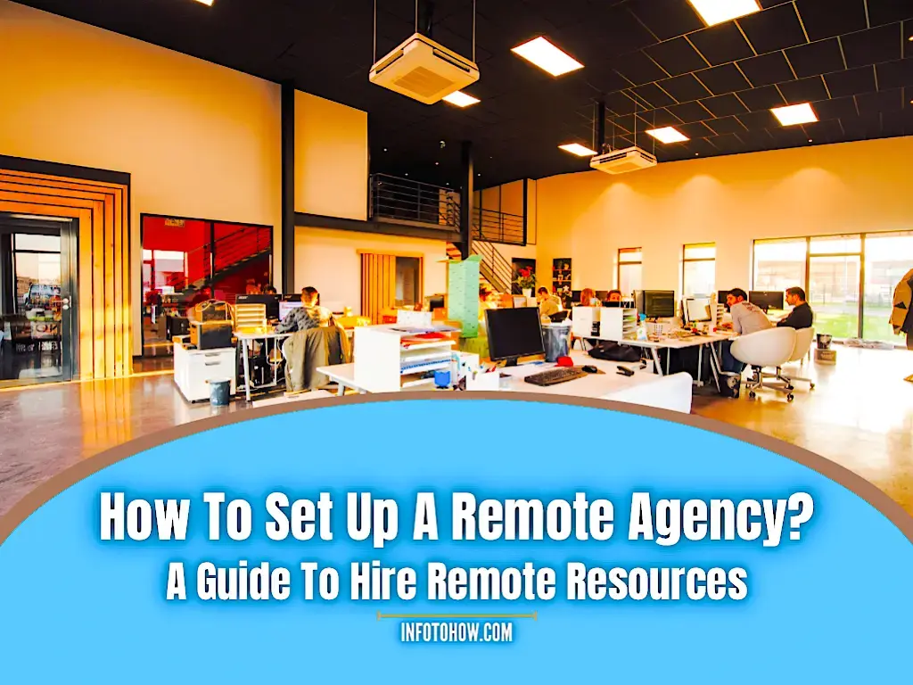 How To Set Up A Remote Agency - A Guide To Hire Remote Resources