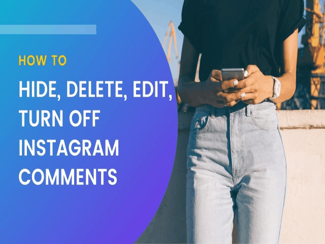 How to Hide, Delete, Edit, And Disable Instagram Comments?