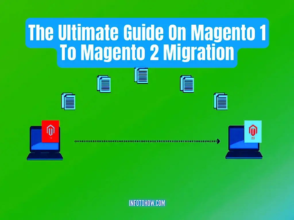 Magento 1 To Magento 2 Migration - The Ultimate Guide
