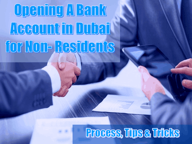 Opening A Bank Account in Dubai For Non-Residents – Process, Tips, and Tricks