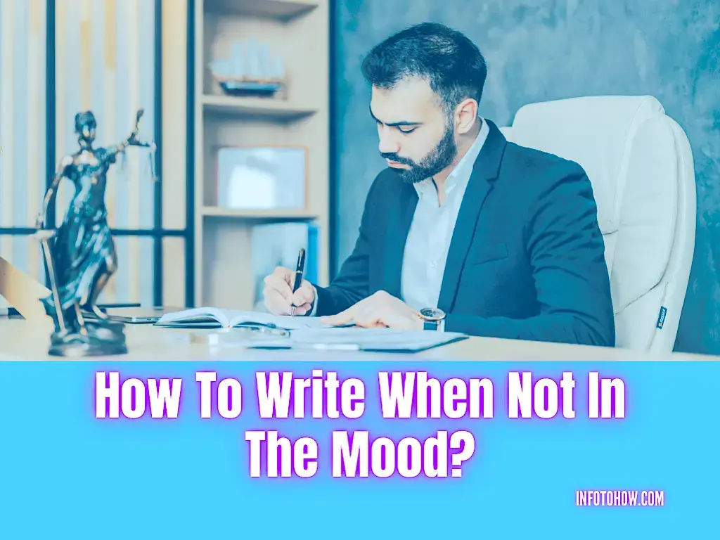 Top 7 Tips On How To Write When Not In The Mood