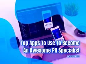 Top 8 Apps to Use to Become an Awesome PR Specialist