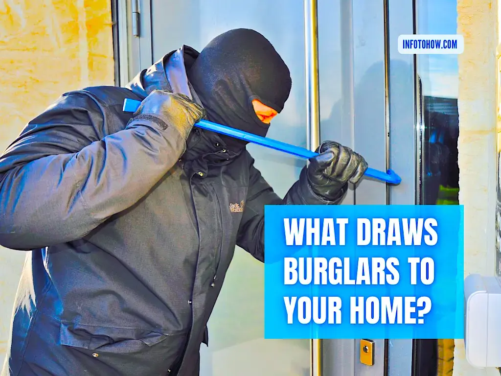 What Draws Burglars To Your Home