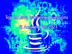 Top 20 Java Interview Questions and Answers for 2021