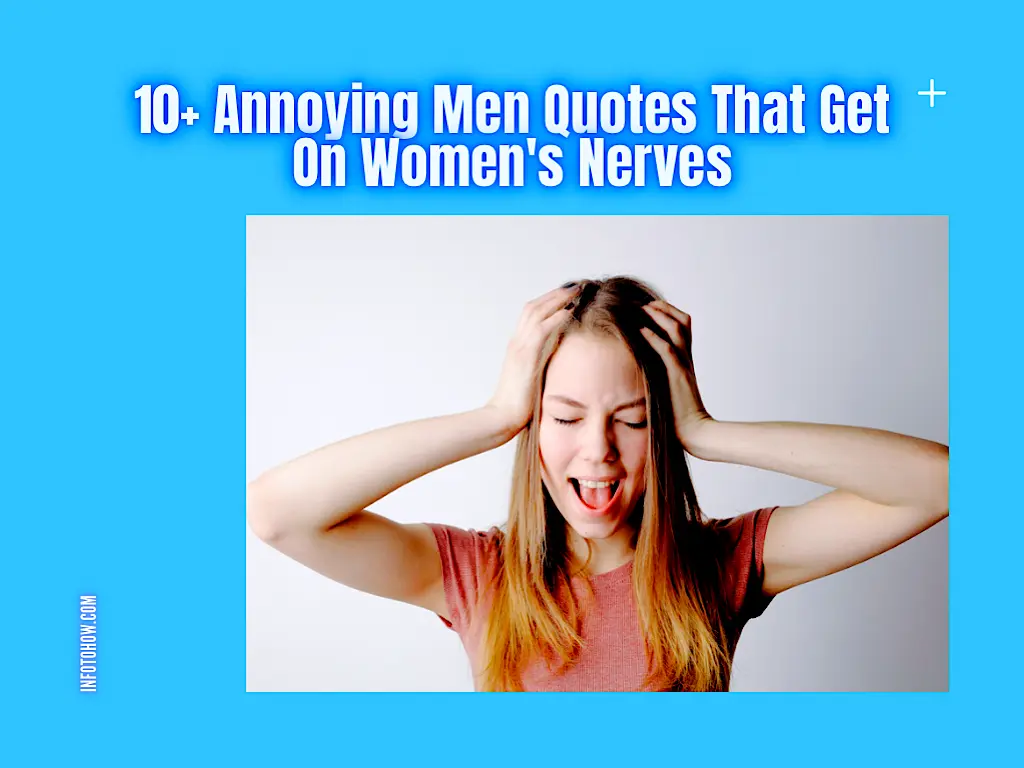 10+ Annoying Men Quotes That Get On Women's Nerves