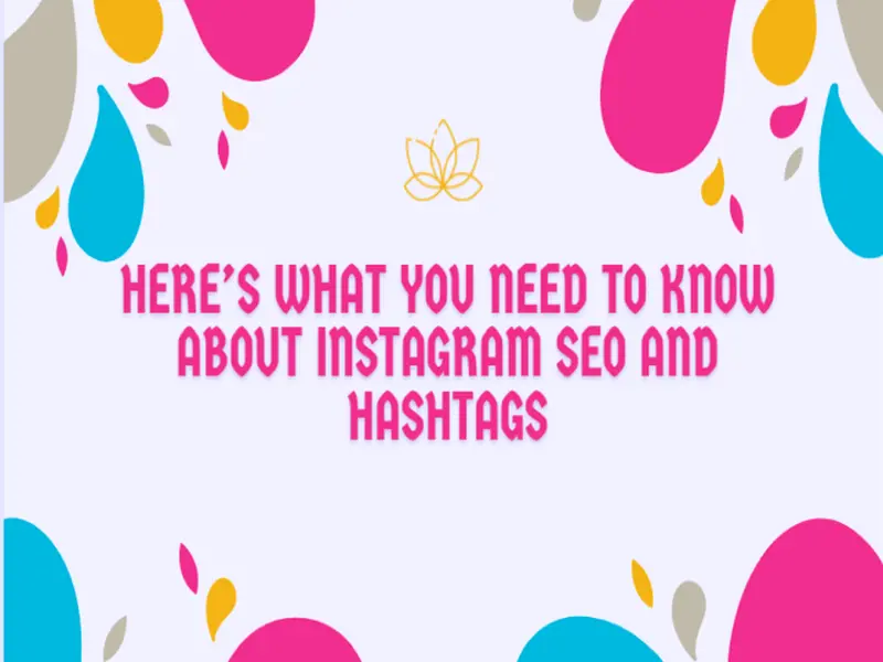 Here’s what you need to know about Instagram SEO and Hashtags