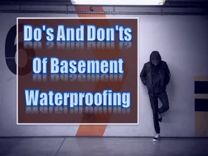 Do's And Don'ts Of Basement Waterproofing