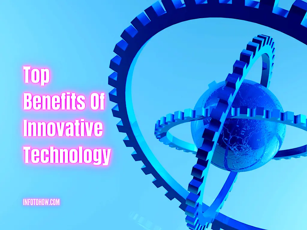 Top 5 Benefits Of Innovative Technology