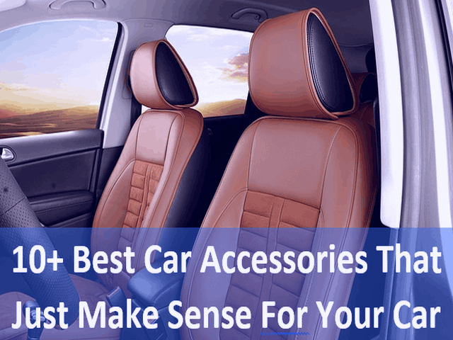 10+ Best Car Accessories That Just Make Sense For Your Car