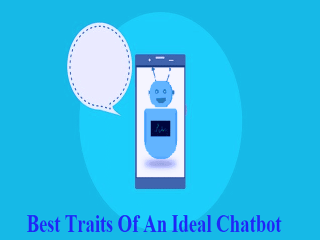 18 Best Traits Of An Ideal Chatbot