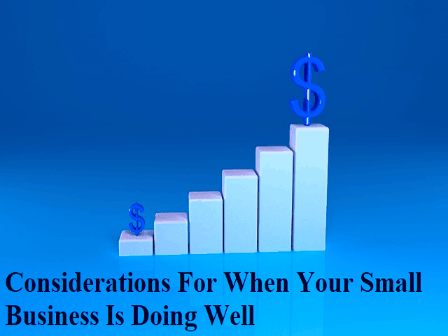 Considerations For When Your Small Business Is Doing Well