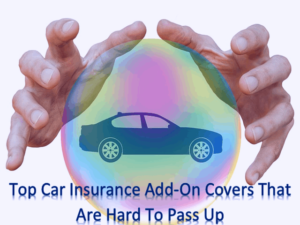 Here Are 6 Car Insurance Add-On Covers That Are Hard To Pass Up
