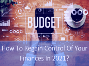 How To Regain Control Of Your Finances In 2021