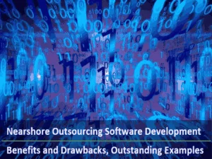 Read more about the article Nearshore Outsourcing Software Development: Benefits and Drawbacks, Outstanding Examples