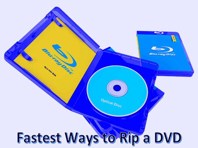 The 2 Fastest Ways to Rip a DVD